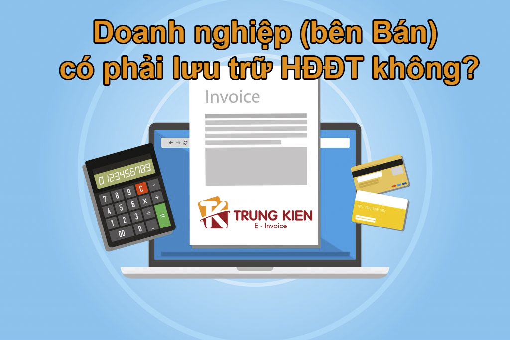Doanh nghiệp (bên Bán) có phải lưu trữ HĐĐT không?