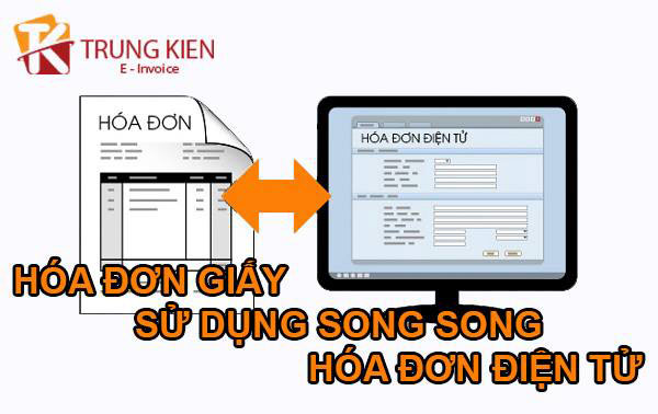 sử dụng song song hóa đơn giấy và điện tử